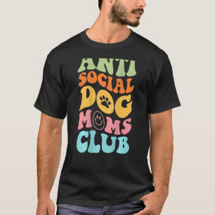 ANTI SOCIAL DOG MOMS CLUB (on back) T-Shirt