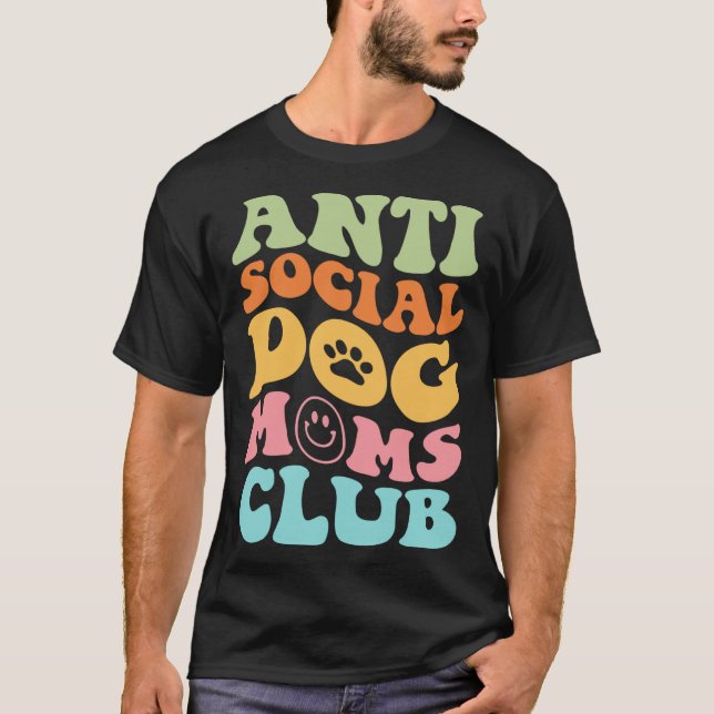 ANTI SOCIAL DOG MOMS CLUB on back T-Shirt (Front)