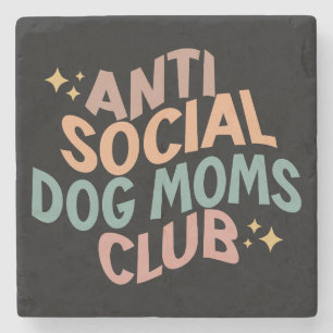 Anti Social Dog Moms Club Stone Coaster