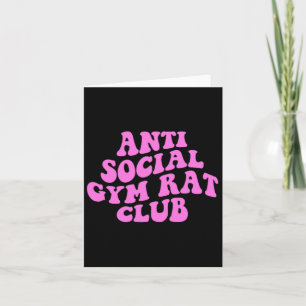Anti Social Gym Rat Club Funny Gym Fitness Bodybui Card