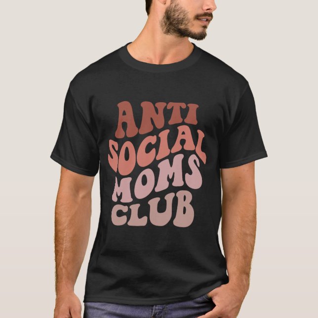 Anti Social Moms Club  Groovy Mothers Day Mum T-Shirt (Front)