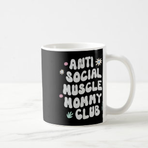 Anti Social Muscle Mummy Club Gym Funny Tee Bodybu Coffee Mug