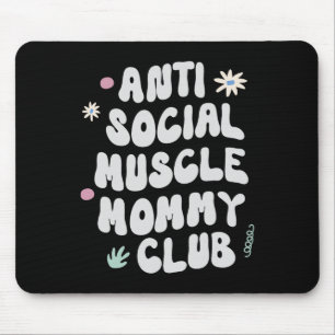 Anti Social Muscle Mummy Club Gym Funny Tee Bodybu Mouse Pad