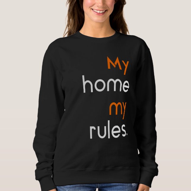Anti Social sarcastic My home my rules Sweatshirt (Front)