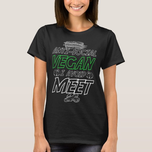 Anti Social Vegan Avoids Meet and Meat Go Vegan T-Shirt (Front)