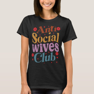 Anti Social Wives Club  Retro   1 T-Shirt