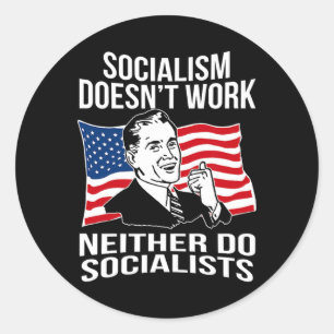 Anti Socialism Doesn't Work Socialists Capitalism Classic Round Sticker