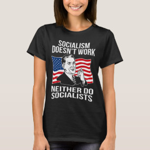 Anti Socialism Doesn't Work Socialists Capitalism  T-Shirt