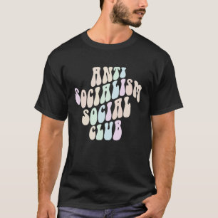 ANTI SOCIALISM SOCIAL CLUB Socialist Retro Politic T-Shirt