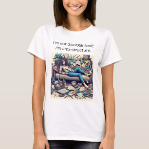 Anti-Structure Statement: Embrace Chaos with Style T-Shirt