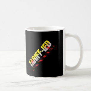 Anti-tariff - Anti Trump Policies - Tariffs Tax Th Coffee Mug