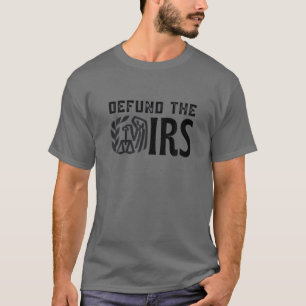Anti Tax Returntee Defund The IRS T-Shirt