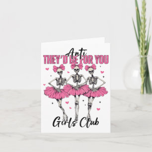 Anti They'd Be For You Girls Club Skeleton Bellet  Card