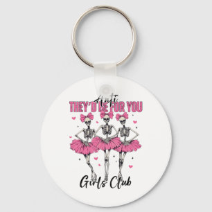 Anti They'd Be For You Girls Club Skeleton Bellet Key Ring