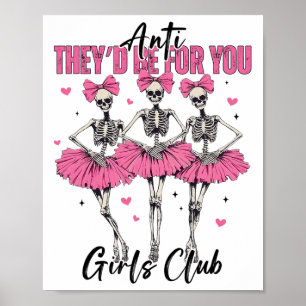 Anti They'd Be For You Girls Club Skeleton Bellet  Poster