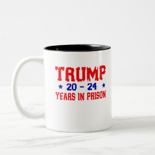 Anti-Trump 20-24 Years in prison, Democrat Two-Tone Coffee Mug