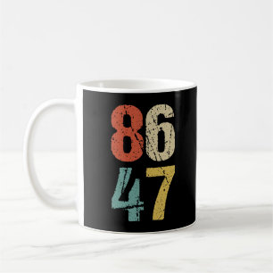 Anti-Trump - 86 47 I Coffee Mug