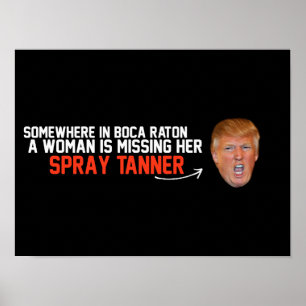 Anti-Trump - A woman is missing her spray tanner - Poster