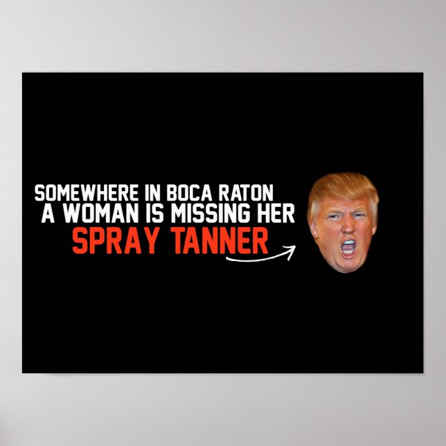 Anti-Trump - A woman is missing her spray tanner - Poster (Front)