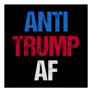 Anti-Trump AF I Poster