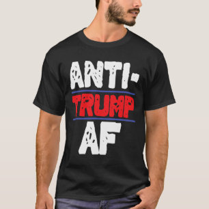 Anti Trump Af Resist President Funny Gift T-Shirt