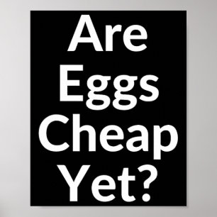 Anti-trump Are Eggs Cheap Yet Poster