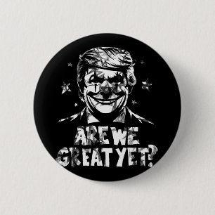 Anti Trump Are We Great Yet Clown 6 Cm Round Badge