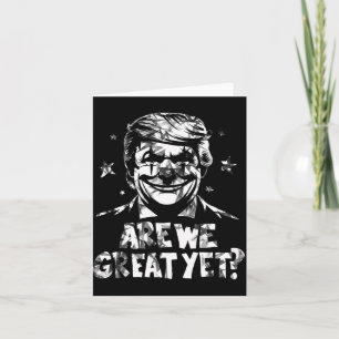 Anti Trump Are We Great Yet Clown Card