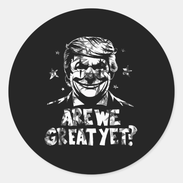 Anti Trump Are We Great Yet Clown  Classic Round Sticker (Front)