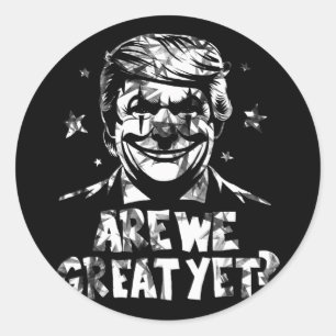 Anti Trump Are We Great Yet Clown Classic Round Sticker