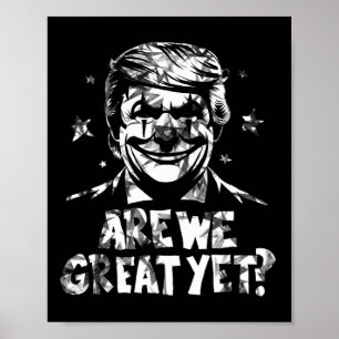 Anti Trump Are We Great Yet Clown Poster