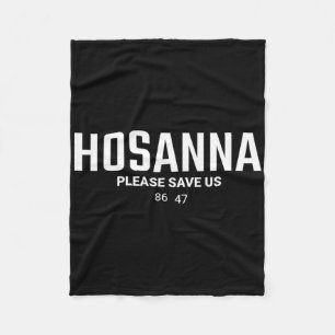 Anti Trump Christian 86 47 Hosanna Please Save Us Fleece Blanket