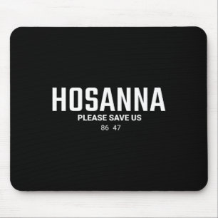 Anti Trump Christian 86 47 Hosanna Please Save Us Mouse Pad