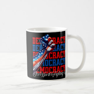 Anti-trump Democracy Its Worth Fighting 4  Coffee Mug