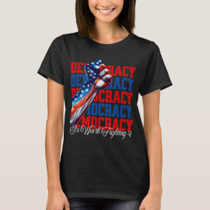 Anti-trump Democracy Its Worth Fighting 4  T-Shirt