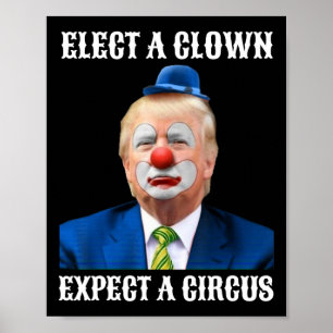 Anti-trump Elect A Clown Expect A Circus Fun Gift  Poster
