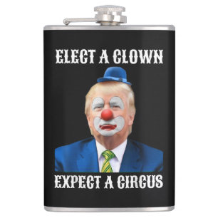 Anti-Trump Elect A Clown Expect A Circus Fun Hip Flask