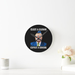  Anti-Trump Elect A Clown Expect A Circus Fun Round Clock