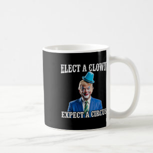 Anti-trump Elect A Clown Expect A Circus Funny Tru Coffee Mug