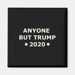 Anti-trump Election 2020 Anyone Else But Trump  Magnet