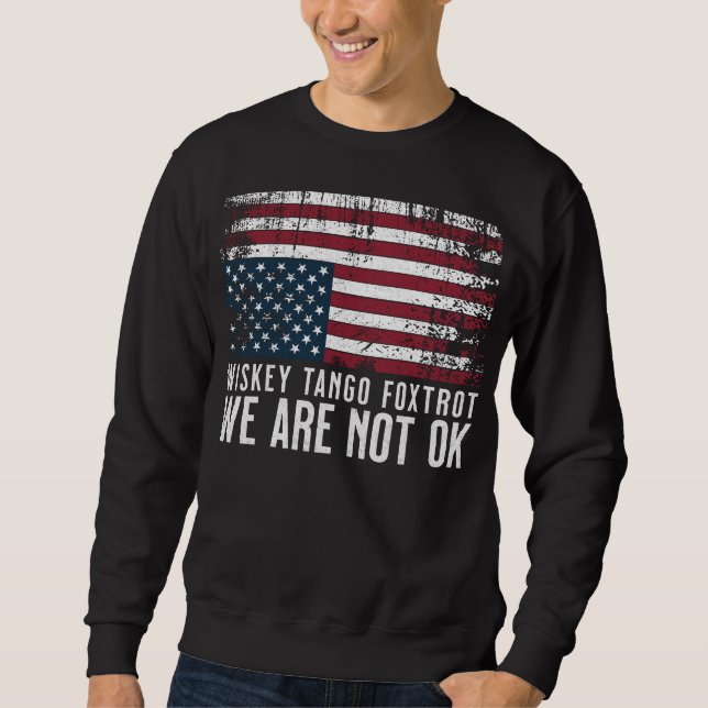 Anti Trump Flag Design Whiskey Tango Foxtrot Sweatshirt (Front)