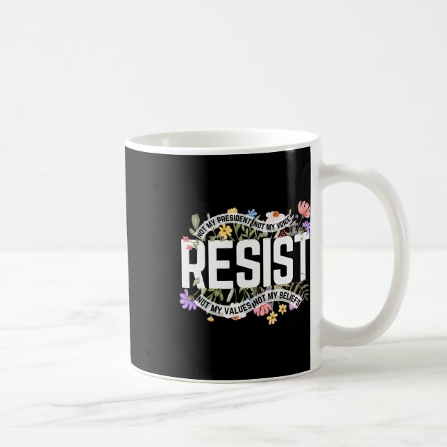 Anti-trump Floral Resist Not My President - Black  Coffee Mug (Right)