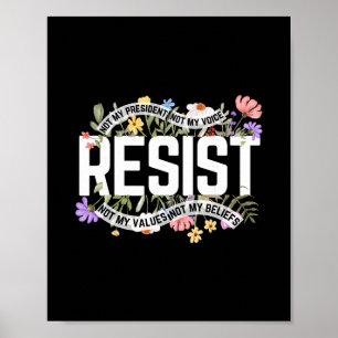 Anti-trump Floral Resist Not My President - Black Poster