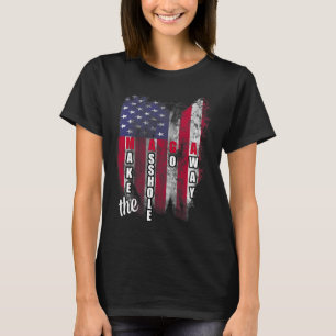 Anti Trump Funny Mega Make The Hole Go Away Slogan T-Shirt