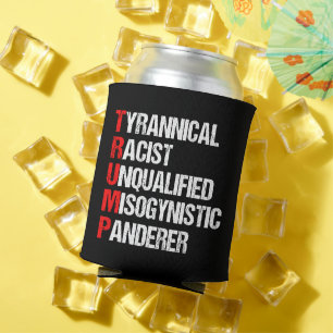 Anti Trump Funny Political Acronym Can Cooler