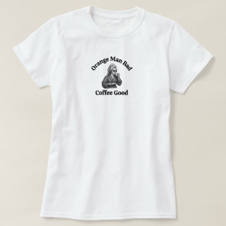Anti-Trump Funny Useful Gift Coffee Lover Trend T-Shirt