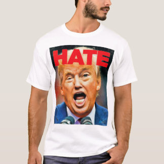 Anti-Trump HATE Design T-Shirt