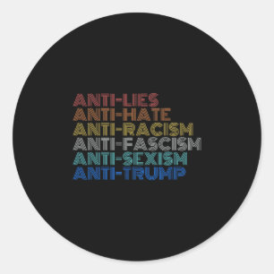Anti Trump Hate Lies Racism Fascism Ism Resist Classic Round Sticker