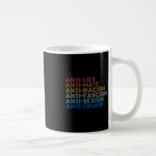 Anti Trump Hate Lies Racism Fascism Ism Resist Coffee Mug