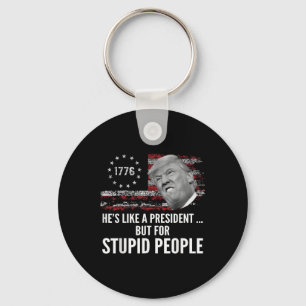 Anti Trump Hes Like A President But For Stupid Key Ring